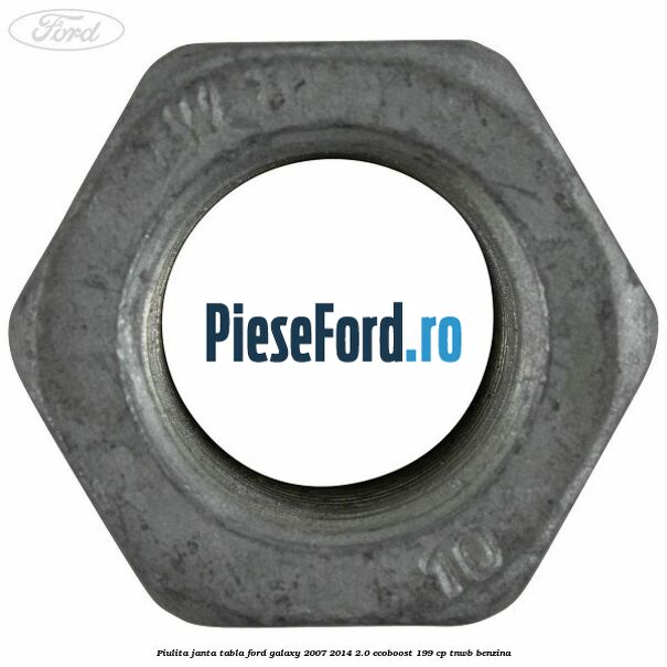 Piulita janta tabla Ford Galaxy 2007-2014 2.0 EcoBoost 199 cp TNWB benzina