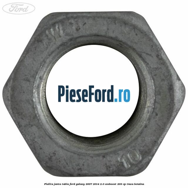 Piulita janta tabla Ford Galaxy 2007-2014 2.0 EcoBoost 203 cp Piulita janta tabla Ford Galaxy 2007-2014 2.0 EcoBoost 203 cp TNWA benzina