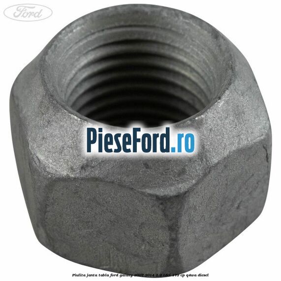 Piulita janta tabla Ford Galaxy 2007-2014 2.2 TDCi 175 cp