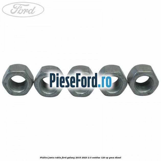 Piulita janta tabla Ford Galaxy 2015-2023 2.0 EcoBlue 120 cp YNCA diesel