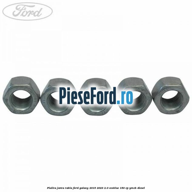 Piulita janta tabla Ford Galaxy 2015-2023 2.0 EcoBlue 150 cp YMCB diesel