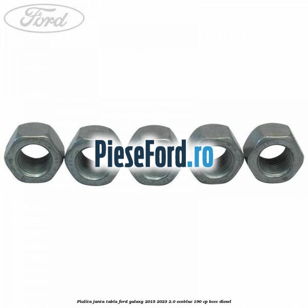 Piulita janta tabla Ford Galaxy 2015-2023 2.0 EcoBlue 190 cp BCCC diesel