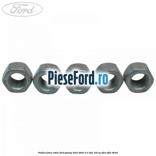 Piulita janta tabla Ford Galaxy 2015-2023 2.0 TDCi 120 cp UFCA, UFCB diesel