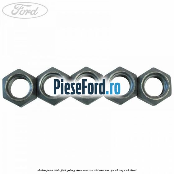 Piulita janta tabla Ford Galaxy 2015-2023 2.0 TDCi 4x4 150 cp T7CI, T7CJ, T7CL diesel