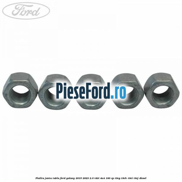 Piulita janta tabla Ford Galaxy 2015-2023 2.0 TDCi 4x4 180 cp T8CG, T8CH, T8CI, T8CJ diesel