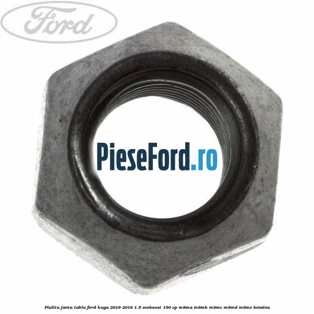 Piulita janta tabla Ford Kuga 2016-2018 1.5 EcoBoost 150 cp M8MA, M8MB, M8MC, M8MD, M8ME benzina