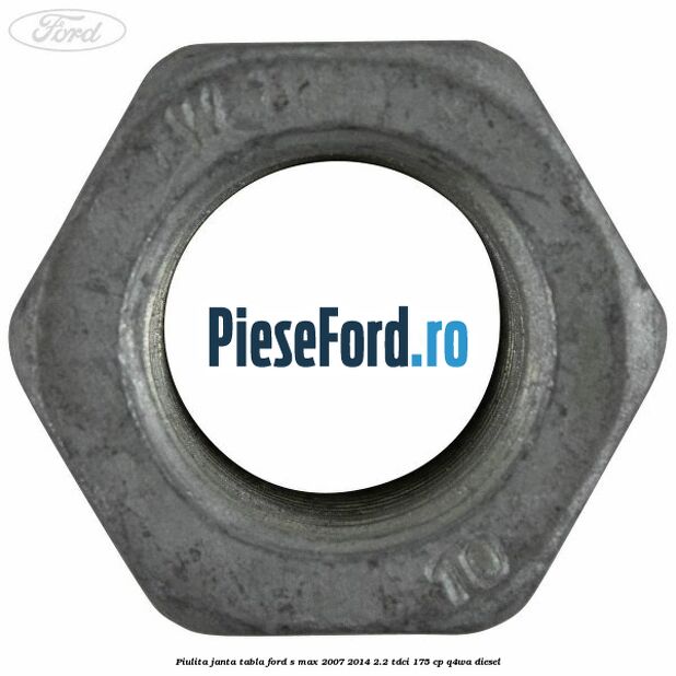 Piulita janta tabla Ford S-Max 2007-2014 2.2 TDCi 175 cp Q4WA diesel