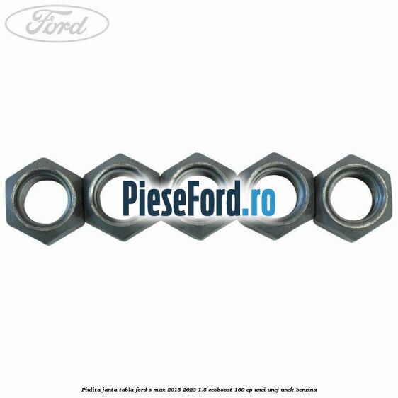 Piulita janta tabla Ford S-Max 2015-2023 1.5 EcoBoost 160 cp UNCI, UNCJ, UNCK benzina