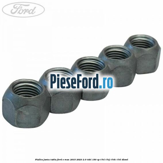 Piulita janta tabla Ford S-Max 2015-2023 2.0 TDCi 150 cp Piulita janta tabla Ford S-Max 2015-2023 2.0 TDCi 150 cp T7CI, T7CJ, T7CK, T7CL diesel