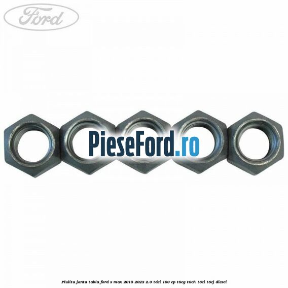 Piulita janta tabla Ford S-Max 2015-2023 2.0 TDCi 180 cp Piulita janta tabla Ford S-Max 2015-2023 2.0 TDCi 180 cp T8CG, T8CH, T8CI, T8CJ diesel