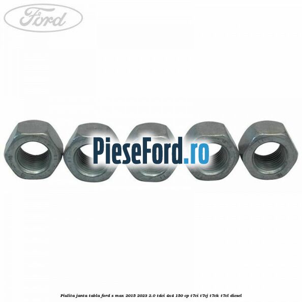 Piulita janta tabla Ford S-Max 2015-2023 2.0 TDCi 4x4 150 cp T7CI, T7CJ, T7CK, T7CL diesel