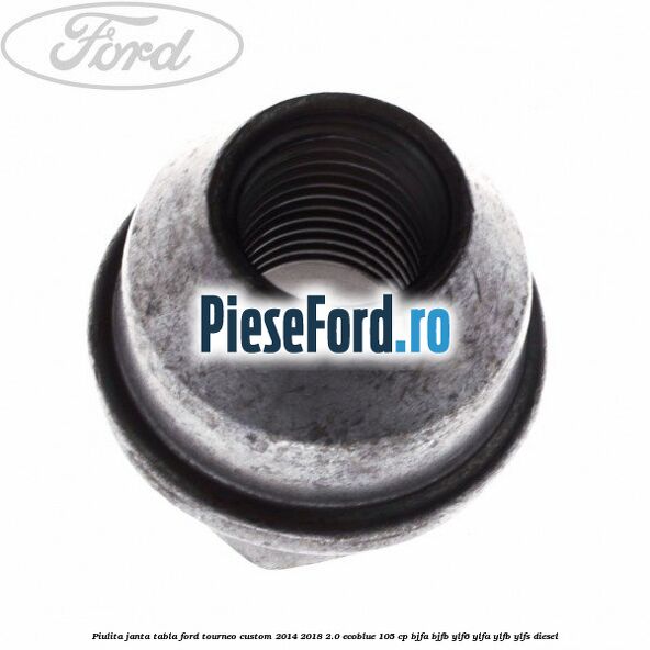 Piulita janta tabla Ford Tourneo Custom 2014-2018 2.0 EcoBlue 105 cp BJFA, BJFB, YLF6, YLFA, YLFB, YLFS diesel