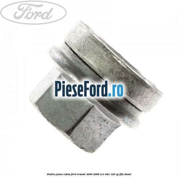 Piulita janta tabla Ford Transit 2000-2006 2.0 TDCi 125 cp FIFA diesel