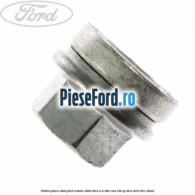 Piulita janta tabla Ford Transit 2006-2014 2.2 TDCi RWD 100 cp DRRA, DRRB, DRRC diesel