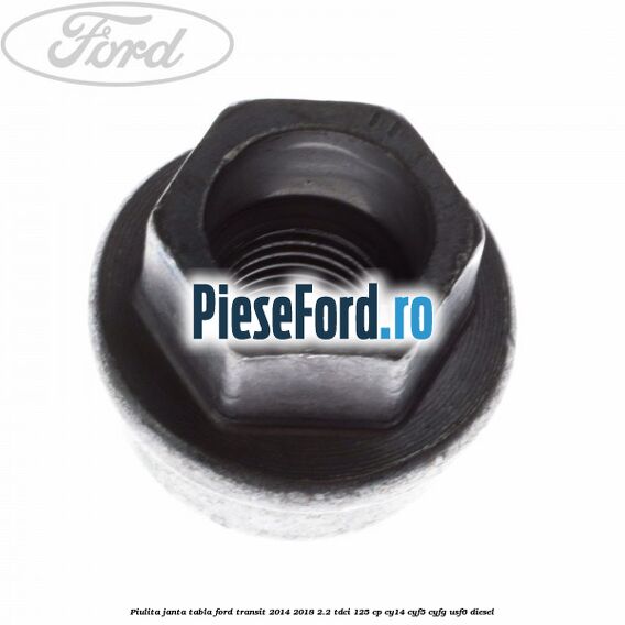 Piulita janta tabla Ford Transit 2014-2018 2.2 TDCi 125 cp CY14, CYF5, CYFG, USF6 diesel