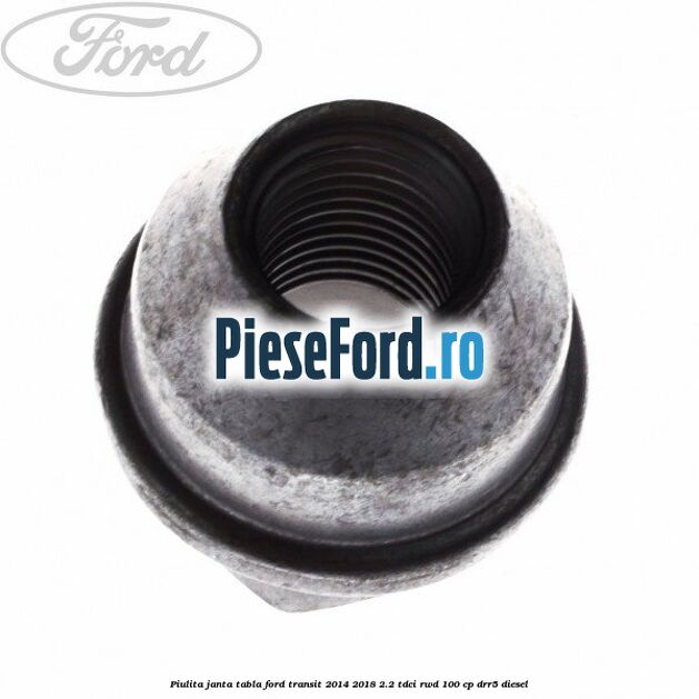 Piulita janta tabla Ford Transit 2014-2018 2.2 TDCi RWD 100 cp DRR5 diesel