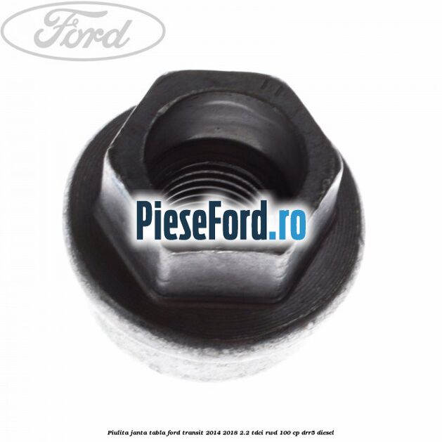 Piulita janta tabla Ford Transit 2014-2018 2.2 TDCi RWD 100 cp DRR5 diesel