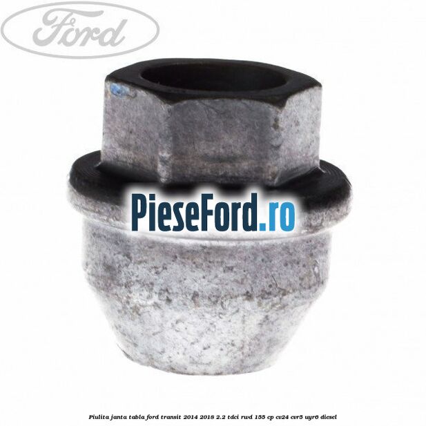 Piulita janta tabla Ford Transit 2014-2018 2.2 TDCi RWD 155 cp