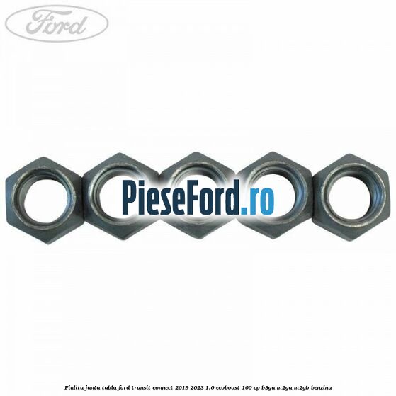Piulita janta tabla Ford Transit Connect 2019-2023 1.0 EcoBoost 100 cp B3GA, M2GA, M2GB benzina