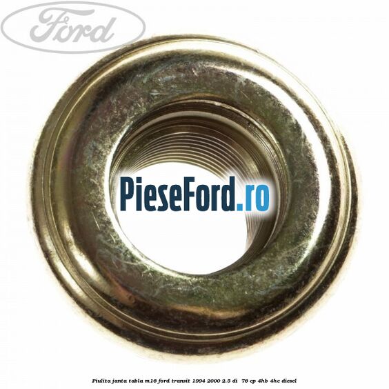 Piulita janta tabla M16 Ford Transit 1994-2000 2.5 DI  76 cp 4HB, 4HC diesel