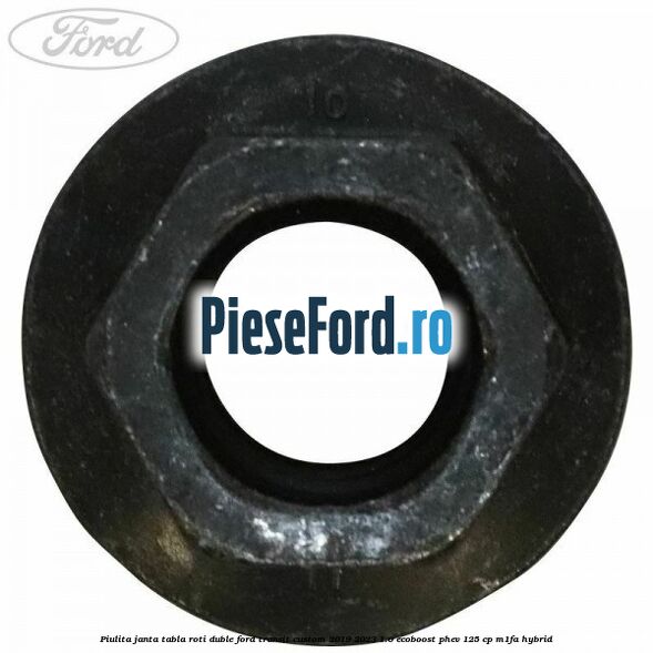 Piulita janta tabla roti duble Ford Transit Custom 2019-2023 1.0 EcoBoost PHEV 125 cp Piulita janta tabla roti duble Ford Transit Custom 2019-2023 1.0 EcoBoost PHEV 125 cp M1FA Hybrid