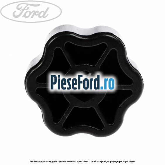 Piulita lampa stop Ford Tourneo Connect 2002-2014 1.8 Di 75 cp Piulita lampa stop Ford Tourneo Connect 2002-2014 1.8 Di 75 cp BHPA, P7PA, P7PB, R2PA diesel
