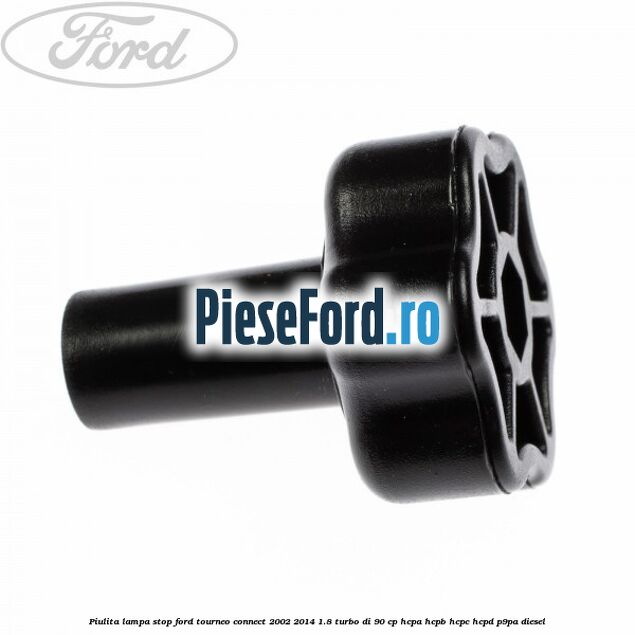 Piulita lampa stop Ford Tourneo Connect 2002-2014 1.8 Turbo Di 90 cp Piulita lampa stop Ford Tourneo Connect 2002-2014 1.8 Turbo Di 90 cp HCPA, HCPB, HCPC, HCPD, P9PA diesel