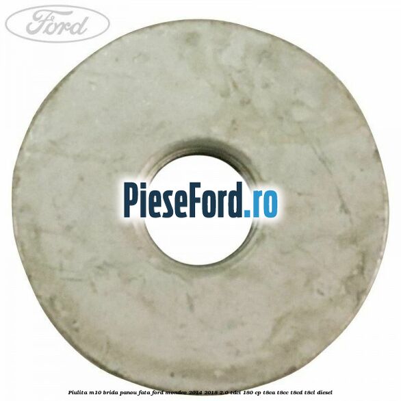 Piulita M10 brida panou fata Ford Mondeo 2014-2018 2.0 TDCi 180 cp T8CA, T8CC, T8CD, T8CL diesel