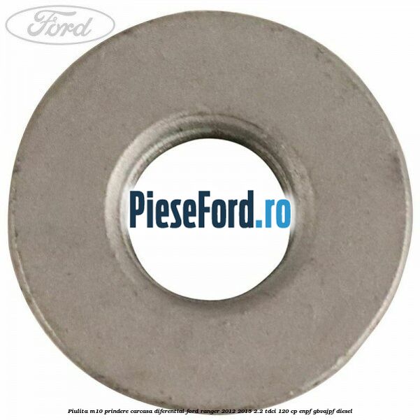 Piulita M10 prindere carcasa diferential Ford Ranger 2012-2015 2.2 TDCi 120 cp ENPF, GBVAJPF diesel