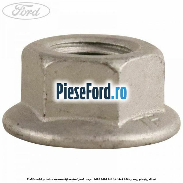Piulita M10 prindere carcasa diferential Ford Ranger 2012-2015 2.2 TDCi 4x4 150 cp ENQJ, GBVAJQJ diesel