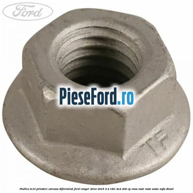 Piulita M10 prindere carcasa diferential Ford Ranger 2012-2015 3.2 TDCi 4x4 200 cp ENSA, SA2R, SA2S, SA2W, SAFA diesel