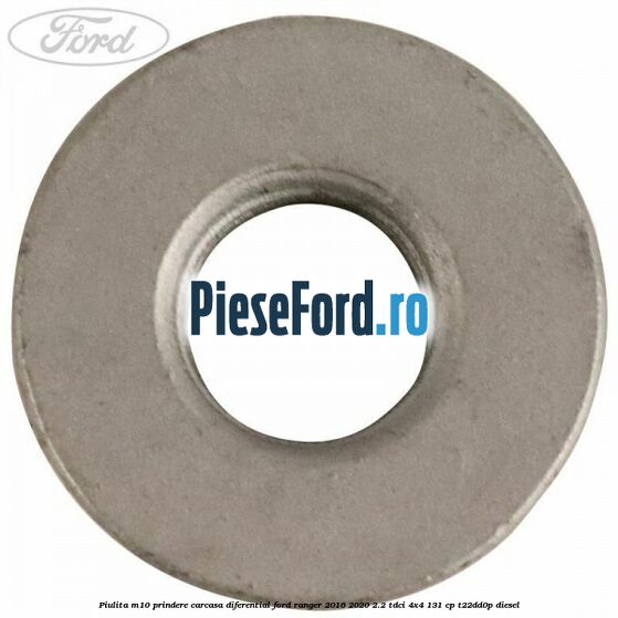 Piulita M10 prindere carcasa diferential Ford Ranger 2016-2020 2.2 TDCi 4x4 131 cp Piulita M10 prindere carcasa diferential Ford Ranger 2016-2020 2.2 TDCi 4x4 131 cp T22DD0P diesel