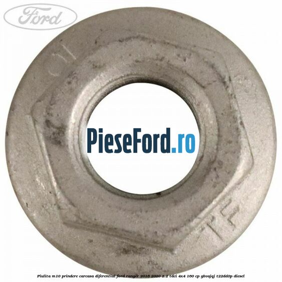 Piulita M10 prindere carcasa diferential Ford Ranger 2016-2020 2.2 TDCi 4x4 160 cp Piulita M10 prindere carcasa diferential Ford Ranger 2016-2020 2.2 TDCi 4x4 160 cp GBVAJQJ, T22DD0P diesel