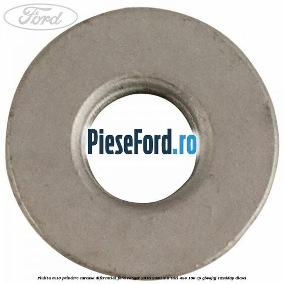 Piulita M10 prindere carcasa diferential Ford Ranger 2016-2020 2.2 TDCi 4x4 160 cp Piulita M10 prindere carcasa diferential Ford Ranger 2016-2020 2.2 TDCi 4x4 160 cp GBVAJQJ, T22DD0P diesel