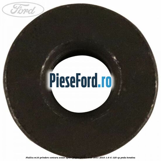 Piulita M10 prindere centura scaun spate plafon Ford C-Max 2011-2015 1.6 Ti 125 cp Piulita M10 prindere centura scaun spate plafon Ford C-Max 2011-2015 1.6 Ti 125 cp PNDA benzina