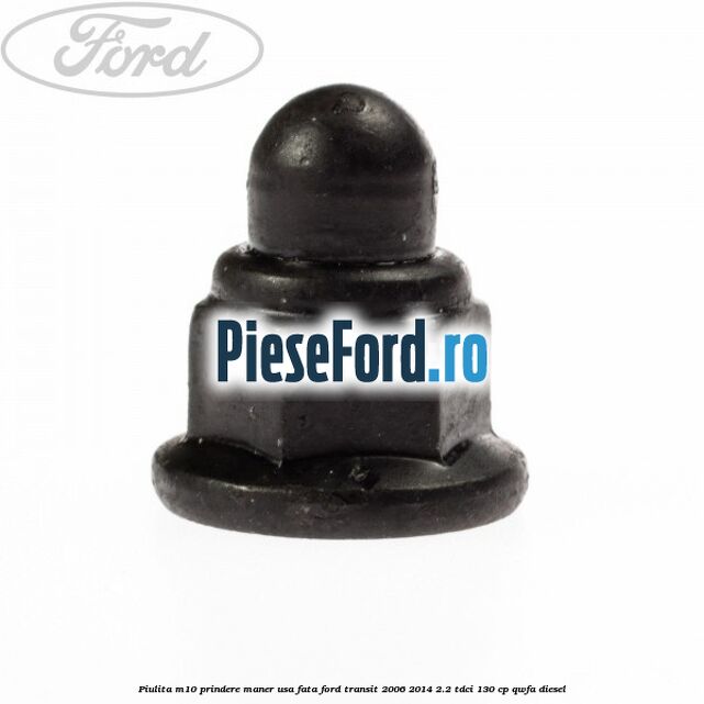 Piulita M10 prindere maner usa fata Ford Transit 2006-2014 2.2 TDCi 130 cp QWFA diesel