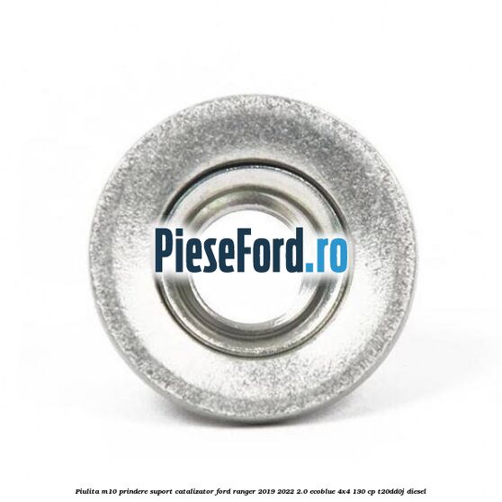 Piulita M10 prindere suport catalizator Ford Ranger 2019-2022 2.0 EcoBlue 4x4 130 cp T20DD0J diesel