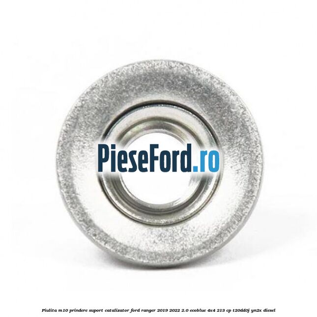 Piulita M10 prindere suport catalizator Ford Ranger 2019-2022 2.0 EcoBlue 4x4 213 cp T20DD0J, YN2X diesel