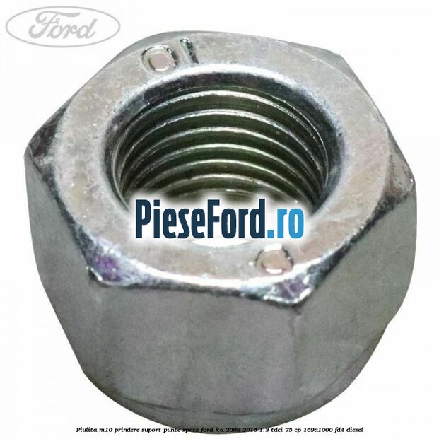Piulita M10 prindere suport punte spate Ford Ka 2009-2016 1.3 TDCi 75 cp 169A1000, FD4 diesel
