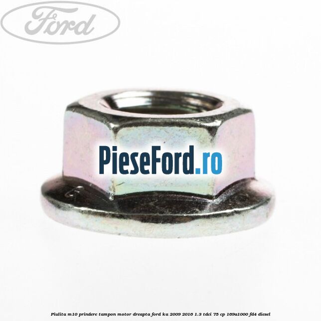 Piulita M10 prindere tampon motor dreapta Ford Ka 2009-2016 1.3 TDCi 75 cp 169A1000, FD4 diesel