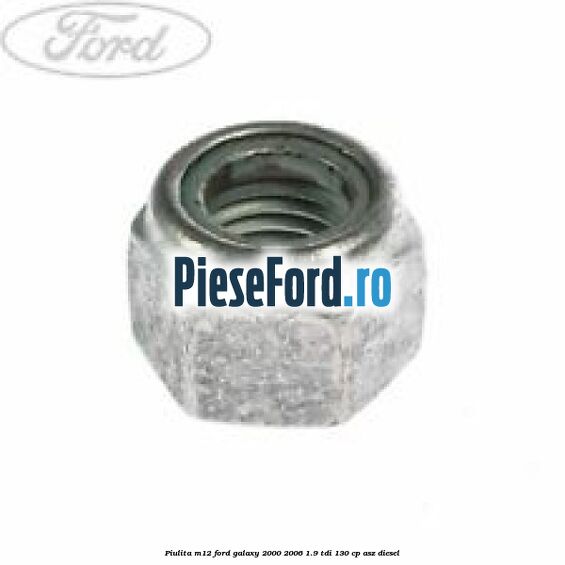 Piulita M12 Ford Galaxy 2000-2006 1.9 TDI 130 cp ASZ diesel