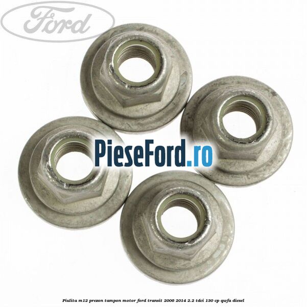 Piulita M12 prezon tampon motor Ford Transit 2006-2014 2.2 TDCi 130 cp QWFA diesel