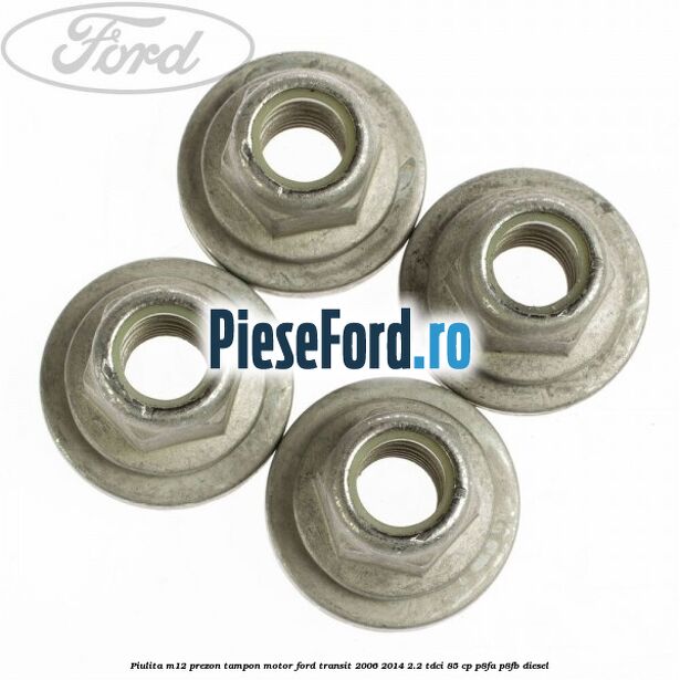 Piulita M12 prezon tampon motor Ford Transit 2006-2014 2.2 TDCi 85 cp P8FA, P8FB diesel