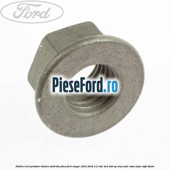 Piulita M12 prindere bieleta antiruliu fata Ford Ranger 2012-2015 3.2 TDCi 4x4 200 cp ENSA, SA2R, SA2S, SA2W, SAFA diesel