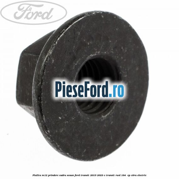 Piulita M12 prindere cadru scaun Ford Transit 2019-2023 E-TRANSIT RWD 184  cp C0RA electric
