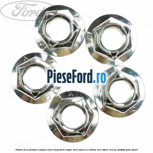 Piulita M12 prindere tampon cutie viteza Ford Ranger 2019-2022 2.0 EcoBlue 4x4 Raptor 213 cp Piulita M12 prindere tampon cutie viteza Ford Ranger 2019-2022 2.0 EcoBlue 4x4 Raptor 213 cp T20DD0J, YN2X diesel