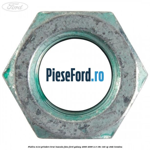 Piulita M14 prindere brat bascula fata Ford Galaxy 2000-2006 2.3 16V 140 cp E5SB benzina