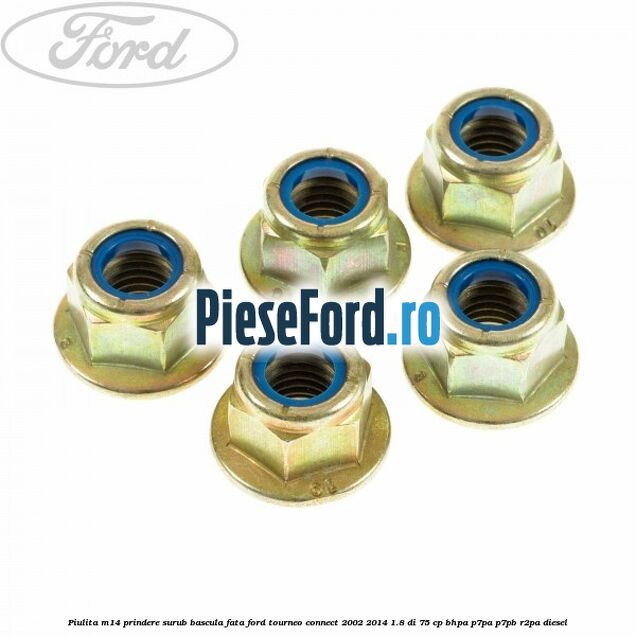Piulita M14 prindere surub bascula fata Ford Tourneo Connect 2002-2014 1.8 Di 75 cp BHPA, P7PA, P7PB, R2PA diesel