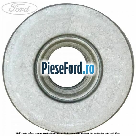Piulita M14 prindere tampon cutie viteza superior Ford Transit 2014-2018 2.2 TDCi 4x4 125 cp CY24, CYR5 diesel