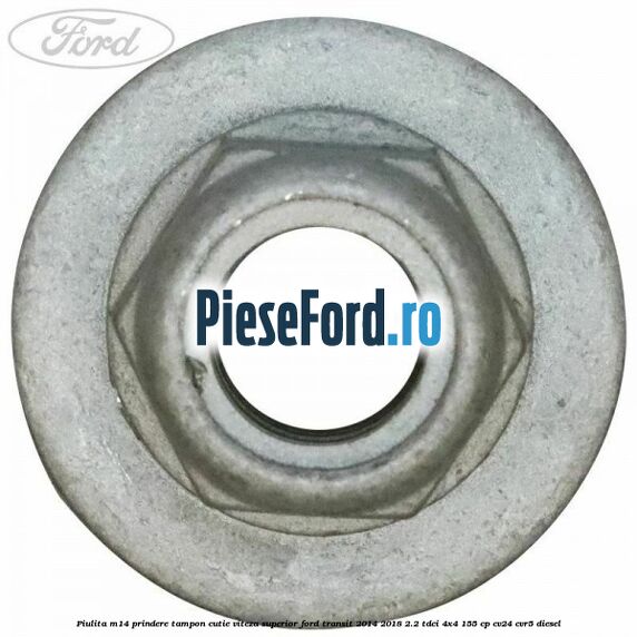 Piulita M14 prindere tampon cutie viteza superior Ford Transit 2014-2018 2.2 TDCi 4x4 155 cp CV24, CVR5 diesel